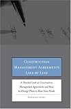 Construction Management Agreements Line by Line: A Detailed Look at Construction Management Agreements and How to Change Them to Meet Your Needs (Line By Line)