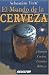 Book Mundo de la cerveza, El: Historia, cocina, cócteles y belleza, (COCINA)