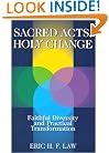 Sacred Acts, Holy Change: Faithful Diversity and Practical Transformation