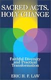 Sacred Acts, Holy Change: Faithful Diversity and Practical Transformation