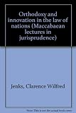Orthodoxy and innovation in the law of nations