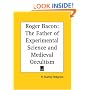 Roger Bacon: The Father of Experimental Science and Medieval Occultism