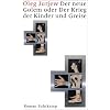 Der neue Golem oder Der Krieg der Kinder und Greise: Roman in f�nf Satiren