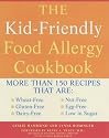 The Kid-Friendly Food Allergy Cookbook: More Than 150 Wheat-Free, Gluten-Free, Dairy-Free, Nut-Free and Egg-Free Recipes That Are Also Low in Sugar