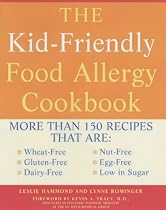 The Kid-Friendly Food Allergy Cookbook: More Than 150 Wheat-Free, Gluten-Free, Dairy-Free, Nut-Free and Egg-Free Recipes That are Also Low in Sugar