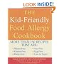The Kid-Friendly Food Allergy Cookbook: More Than 150 Wheat-Free, Gluten-Free, Dairy-Free, Nut-Free and Egg-Free Recipes That are Also Low in Sugar