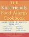 The Kid-Friendly Food Allergy Cookbook