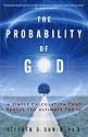 The Probability of God: A Simple Calculation That Proves the Ultimate Truth