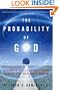 The Probability of God: A Simple Calculation That Proves the Ultimate Truth