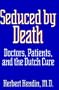 Seduced by Death: Doctors, Patients, and the Dutch Cure