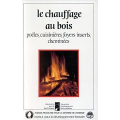 Le chauffage au bois: Po�les, cuisini�res, foyers inserts, chemin�es