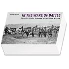 In the Wake of Battle: The Civil War Images of Mathew Brady by George Sullivan and Mathew B. Brady