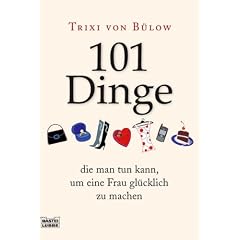 101 Dinge, die man tun kann,um eine Frau gl�cklich zu machen
