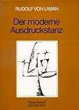Der moderne Ausdruckstanz in der Erziehung: Eine Einführung in die kreative tänzerische Bewegung als Mittel zur Entfaltung der Persönlichkeit