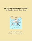 The 2007 Import and Export Market for Hearing Aids in Hong Kong