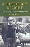 A Shepherd's Delight: Memories of a Downland Shepherd