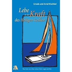 Lebe in der Kraft des Heiligen Geistes!: Was Gott uns �ber seinen Geist sagen m�chte