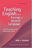 Teaching English as a Foreign or Second Language, Second Edition: A Teacher Self-Development and Methodology Guide (Michigan Teacher Training)