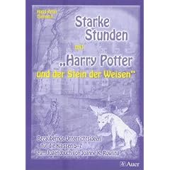 Starke Stunden mit Harry Potter und dem Stein der Weisen. Bezaubernde Unterrichtsideen f�r die Klassen 5 - 7 (Lernmaterialien)