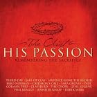 Christ His Passion: Remembering the Sacrifice by  Various Artists 