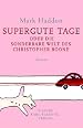 Supergute Tage oder Die sonderbare Welt des Christopher Boone