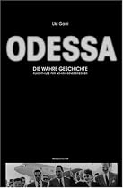 Odessa: Die wahre Geschichte: Fluchthilfe f&uuml;r NS-Kriegsverbrecher