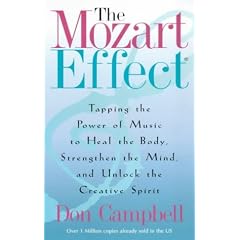 The Mozart Effect: Tapping the Power of Music to Heal the Body, Strengthen the Mind and Unlock the Creative Spirit