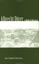 Albrecht Durer: A Guide to Research (Artist Resource Manuals)