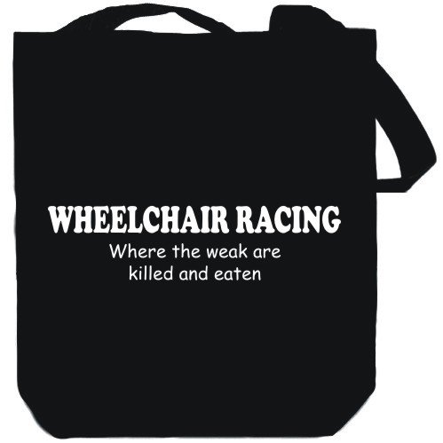 Canvas Tote Bag Black ” Wheelchair Racing  Where the Weak are Killed and Eaten” Sports