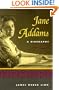 Jane Addams: A Biography