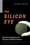 View Book 'The Silicon Eye: Microchip Swashbucklers and the Future of High-Tech Innovation (Enterprise) (Enterprise)'