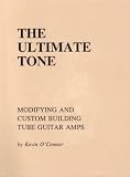cover of The Ultimate Tone (MODIFYING AND CUSTOM BUILDING TUBE GUITAR AMPS)