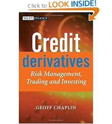 Credit Derivatives: Risk Management, Trading and Investing (The Wiley Finance Series): Geoff Chaplin