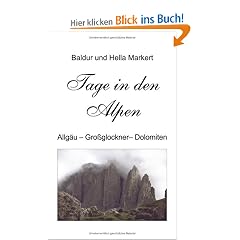 Tage in den Alpen. Allg�u - Gro�glockner - Dolomiten