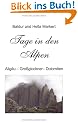 Tage in den Alpen. Allg�u - Gro�glockner - Dolomiten