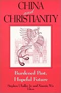 China and Christianity: Burdened Past, Hopeful Future (Studies of the Ricci Institute for Chinese-Western Cultural History)