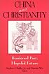 China and Christianity: Burdened Past, Hopeful Future (Studies of the Ricci Institute for Chinese-Western Cultural History)