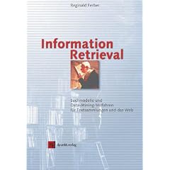Information Retrieval. Suchmodelle und Data-Mining-Verfahren f�r Textsammlungen und das Web