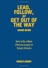 Lead, Follow, or Get Out of the Way: How to Be a More Effective Leader in Today's Schools