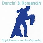 Dancin' and Romancin' by  Boyd Raeburn & His Orchestra 