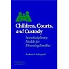 Children, Courts, and Custody: Interdisciplinary Models for Divorcing Families