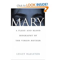 Mary: A Flesh-and-Blood Biography of the Virgin Mother