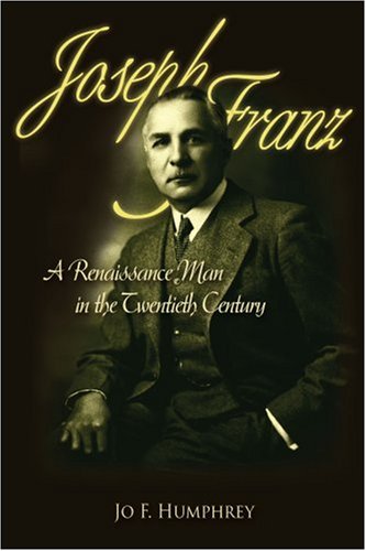 Joseph Franz: A Renaissance Man in the Twentieth Century