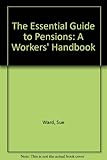 The essential guide to pensions : a worker's handbook