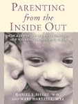 Parenting From the Inside Out: How a...