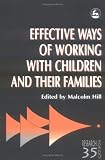 Effective Ways of Working with Children and their Families: Painting, Feeling and Making Sense (Research Highlights in Social Work, 35)
