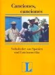 Canciones, canciones, Textheft: Volkslieder aus Spanien und Lateinamerika. 52 Lieder mit Noten und Texten. Liebeslieder, Studenten- und Kinderlieder, ... F�r Spanischlernende mit Vorkenntnissen