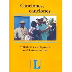 Canciones, canciones, Textheft: Volkslieder aus Spanien und Lateinamerika. 52 Lieder mit Noten und Texten. Liebeslieder, Studenten- und Kinderlieder, ... F�r Spanischlernende mit Vorkenntnissen