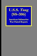 U.S.S. Tang (SS-306): American Submarine War Patrol Reports