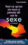 Tout ce qu'on ne vous a jamais dit sur le sexe et l'amour : 25 id�es re�ues sur l'amour et le sexe revisit�es et d�mont�es pour am�liorer vos relations de couple